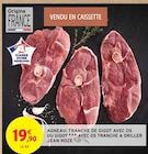 Tranche de gigot avec os ou gigot avec os tranche à griller - Jean Rozé en promo chez Intermarché Tranche de gigot avec os ou gigot avec os tranche à griller - Jean Rozé dans le catalogue Intermarché