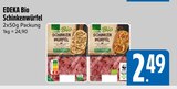Schinkenwürfel Angebote von EDEKA Bio bei EDEKA Ingolstadt für 2,49 €