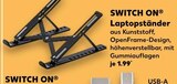 Laptopständer von SWITCH ON für 1,99 € bei Kaufland im Angebot Laptopständer von SWITCH ON im aktuellen Kaufland Prospekt