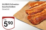 GLOBUS Hattersheim - Schweinebauchscheiben Angebot im Prospekt Schweinebauchscheiben bei GLOBUS im Hattersheim Prospekt für 5,90 €