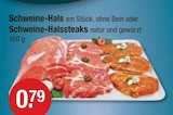 Schweine-Hals oder Schweine-Halssteaks bei V-Markt im Prospekt "" für 0,79 €