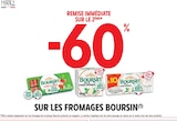 -60% de remise immédiate sur le 2ème sur les fromages Boursin à Intermarché dans Chevilly -60% de remise immédiate sur le 2ème sur les fromages Boursin à Intermarché dans Chevilly