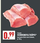 Frische Schweinefiletköpfe Angebote bei Marktkauf Essen für 0,99 €