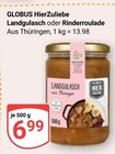 Landgulasch im Angebot bei GLOBUS in Gera Landgulasch Angebote von GLOBUS HierZuliebe bei GLOBUS Gera für 6,99 €