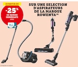 -25% de remise immédiate avec ma carte u sur une selection d'aspirateurs de la marque rowenta - ROWENTA - Super U à Bondy -25% de remise immédiate avec ma carte u sur une selection d'aspirateurs de la marque rowenta - ROWENTA en promo chez Super U Bondy