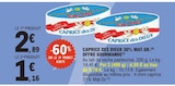 Promo Caprice des dieux 30% mat.Gr offre gourmande à 1,16 € dans le catalogue E.Leclerc à Pradines