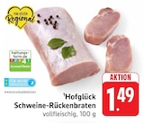 Schweine-Rückenbraten im Angebot bei E center in Speyer Schweine-Rückenbraten Angebote von Hofglück bei E center Speyer für 1,49 €