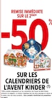 -50% de remise immédiate sur le 2ème sur les Calendriers de L'AVENt KINDER à Intermarché Super dans Saint-Bonnet-en-Champsaur -50% de remise immédiate sur le 2ème sur les Calendriers de L'AVENt KINDER à Intermarché Super dans Saint-Bonnet-en-Champsaur