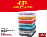 Promo -60% SUR LE 2ème ARTICLE sur la gamme linge de toilette uni 500 g 100% coton INFLUX à  dans le catalogue Cora à Troisfontaines