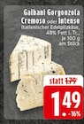 EDEKA - Gorgonzola Cremoso Angebot im Prospekt Gorgonzola Cremoso bei EDEKA im Prospekt "" für 1,49 €