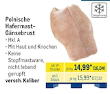 Polnische Hafermast-Gänsebrust im METRO Prospekt Polnische Hafermast-Gänsebrust von im aktuellen METRO Prospekt für 16,04 €
