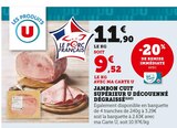 Promo Jambon cuit supérieur décoquenné dégraissé à 9,52 € dans le catalogue U Express à Cran-Gevrier