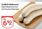 Weißwurst Angebote von Globus bei GLOBUS Neunkirchen für 6,90 €