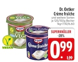 Crème fraîche Classic im Angebot bei EDEKA in Kempten Crème fraîche Classic Angebote von Dr. Oetker bei EDEKA Kempten für 0,99 €