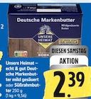 Deutsche Markenbutter mild gesäuert oder Süßrahmbutter Angebote von Unsere Heimat bei E center Homburg für 2,39 €