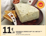 Promo Gorgonzola Cremoso AOP 26% Mat.Gr. à 11,39 € dans le catalogue E.Leclerc à Le Havre