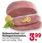 Aktuelles Kalbsschnitzel oder Kalbsgeschnetzeltes Angebot bei E center in Mannheim ab 3,99 €