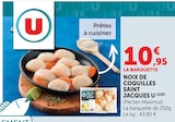 Noix de coquilles Saint Jacques - U - Super U à Roubaix Noix de coquilles Saint Jacques - U en promo chez Super U Roubaix à 10,95 €