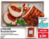 Aktuelle Braten Angebote bei Kaufland in Mönchengladbach Aktuelles Bruschetta-Braten Angebot bei Kaufland in Mönchengladbach ab 5,99 €