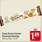 frischer Flammkuchenteig im Angebot bei E center in Neustadt frischer Flammkuchenteig Angebote von Tante Fanny bei E center Neustadt für 1,49 €