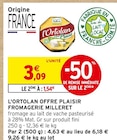 L'ortolan offre plaisir - FROMAGERIE MILLERET - Intermarché L'ortolan offre plaisir - FROMAGERIE MILLERET à 1,54 € dans le catalogue Intermarché