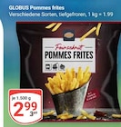 Pommes frites im Angebot bei GLOBUS in Worms Pommes frites Angebote von GLOBUS bei GLOBUS Worms für 2,99 €