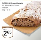 Aktuelle Walnüsse Angebote bei GLOBUS in Duisburg Aktuelles Walnuss-Ciabatta Angebot bei GLOBUS in Duisburg ab 2,65 €