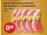 Frische Oberschalen-Schnitzel, XXL-Schnitzel oder Kräutersteaks bei V-Markt im Erkheim Prospekt für 0,89 €