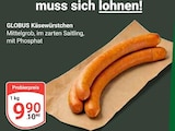 Käsewürstchen bei GLOBUS im Neutraubling Prospekt für 9,90 €