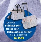 Strickzubehör-Tasche oder Nähmaschinen-Trolley im Lidl Prospekt Strickzubehör-Tasche oder Nähmaschinen-Trolley von TOPMOVE im aktuellen Lidl Prospekt für 19,99 €