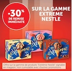 -30% de remise immédiate sur la gamme extreme NESTLE - NESTLE en promo chez Super U Amiens