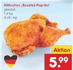 Aktuelle Hähnchen Angebote bei Netto Marken-Discount in Erlangen Aktuelles Hähnchen "Roasted Paprika" Angebot bei Netto Marken-Discount in Erlangen ab 5,99 €