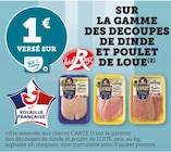 Promo 1€ versé sur ma carte U sur la gamme des decoupes de dinde et poulet de Loue à  dans le catalogue U Express à Monceaux-sur-Dordogne