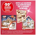 -50% de remise immédiate sur le 2ème produit identique sur la gamme calendriers de l'avent Kinder - Kinder en promo chez U Express Grenoble