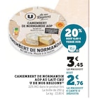 Camembert de Normandie AOP au lait cru - U de nos Régions - U Express Camembert de Normandie AOP au lait cru - U de nos Régions à 2,76 € dans le catalogue U Express