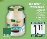 Aktuelle Joghurt Angebote bei EDEKA in Ingolstadt Aktuelles Bio-Natur- oder -Weidemilch-Joghurt Angebot bei EDEKA in Ingolstadt ab 1,11 €