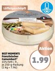 Französischer Camembert von BEST MOMENTS für 1,99 € bei Penny-Markt im Angebot Französischer Camembert von BEST MOMENTS im aktuellen Penny-Markt Prospekt