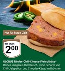 GLOBUS - Rinder-Chili-Cheese-Fleischkäse Angebot im Prospekt Rinder-Chili-Cheese-Fleischkäse bei GLOBUS im Prospekt "" für 2,00 €