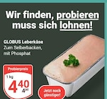 Leberkäse bei GLOBUS im Schwandorf Prospekt für 4,40 €
