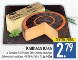 Le Gruyère A.O.P. oder Der Cremig-Würzige von Kaltbach im aktuellen EDEKA Prospekt für 2,79 €