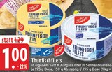 Aktuelles Thunfischfilets in eigenem Saft & Aufguss Angebot bei E center in Mönchengladbach ab 1,00 €