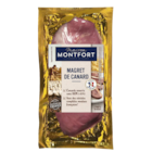 Magret de canard cru - MAISON MONTFORT en promo chez Carrefour Maubeuge à 16,90 €