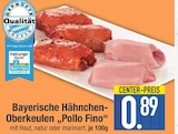 Aktuelle Hähnchen Angebote bei EDEKA in Ingolstadt Aktuelles Bayerische Hähnchen-Oberkeulen „Pollo Fino“ Angebot bei EDEKA in Ingolstadt ab 0,89 €