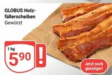 Holzfällerscheiben bei GLOBUS im Prospekt "" für 5,90 €