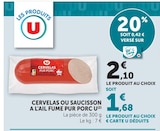 Cervelas ou saucisson a l'ail fume pur porc - U - Super U à Rouen Cervelas ou saucisson a l'ail fume pur porc - U en promo chez Super U Rouen à 1,68 €
