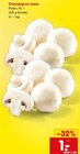 Champignon weiss Angebote bei Netto Marken-Discount Offenbach für 1,00 €