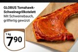 Aktuelles Tomahawk-Schweinegrillkotelett Angebot bei GLOBUS in Saarbrücken ab 7,90 €