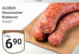 Aktuelle Bratwurst Angebote bei GLOBUS in Braunschweig Aktuelles Hausmacher Bratwurst Angebot bei GLOBUS in Braunschweig ab 6,90 €