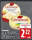 Géramont bei EDEKA im Hinterschmiding Prospekt für 2,22 €