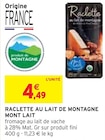 Raclette au Lait de Montagne - Mont Lait en promo chez Intermarché Niort à 4,49 €